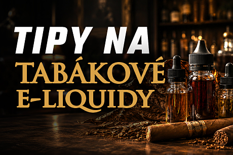 Tabákové e-liquidy: jakou příchuť vybrat?